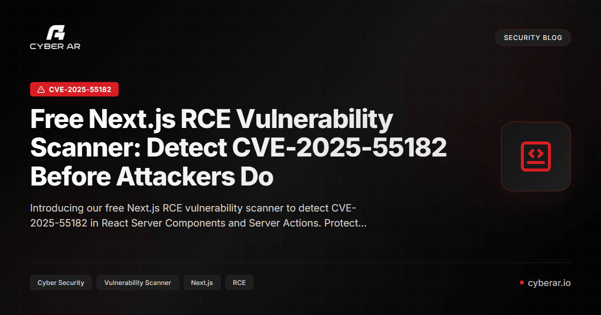 Free Next.js RCE Scanner (CVE-2025-55182) | Cyber AR