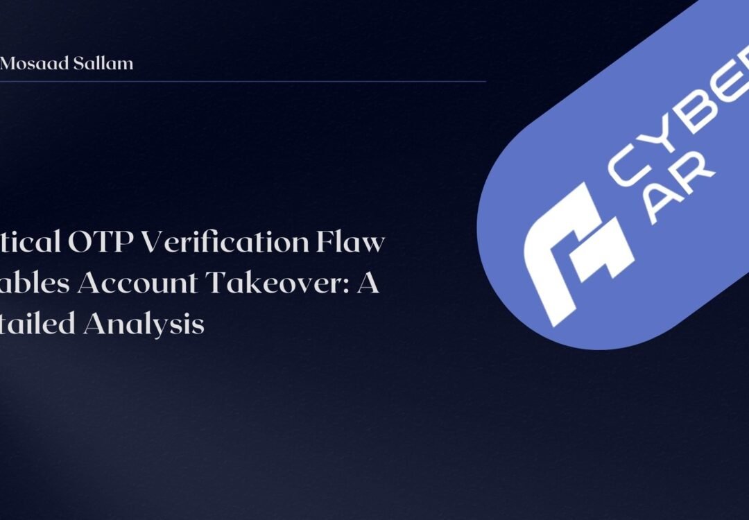 Critical OTP Verification Flaw Enables Account Takeover: A Detailed Analysis